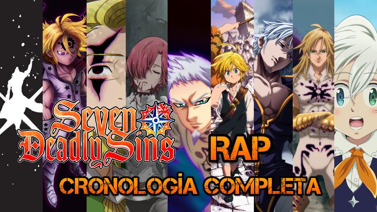 CRONOLOGÍA COMPLETA DE NANATSU NO TAIZAI RAP | Cronologías Anime Rap | Gaara1017