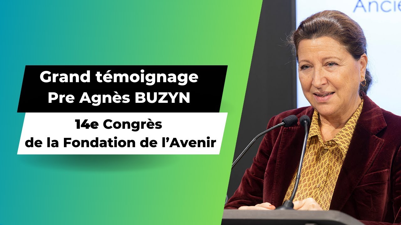 Grand témoignage – Agnès Buzyn | 14e Congrès de la Fondation de l’Avenir