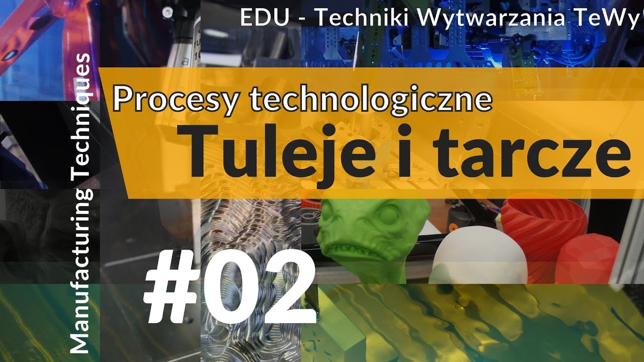 EDU - TeWy - Techniki Wytwarzania #2 Procesy technologiczne - tuleja i tarcze