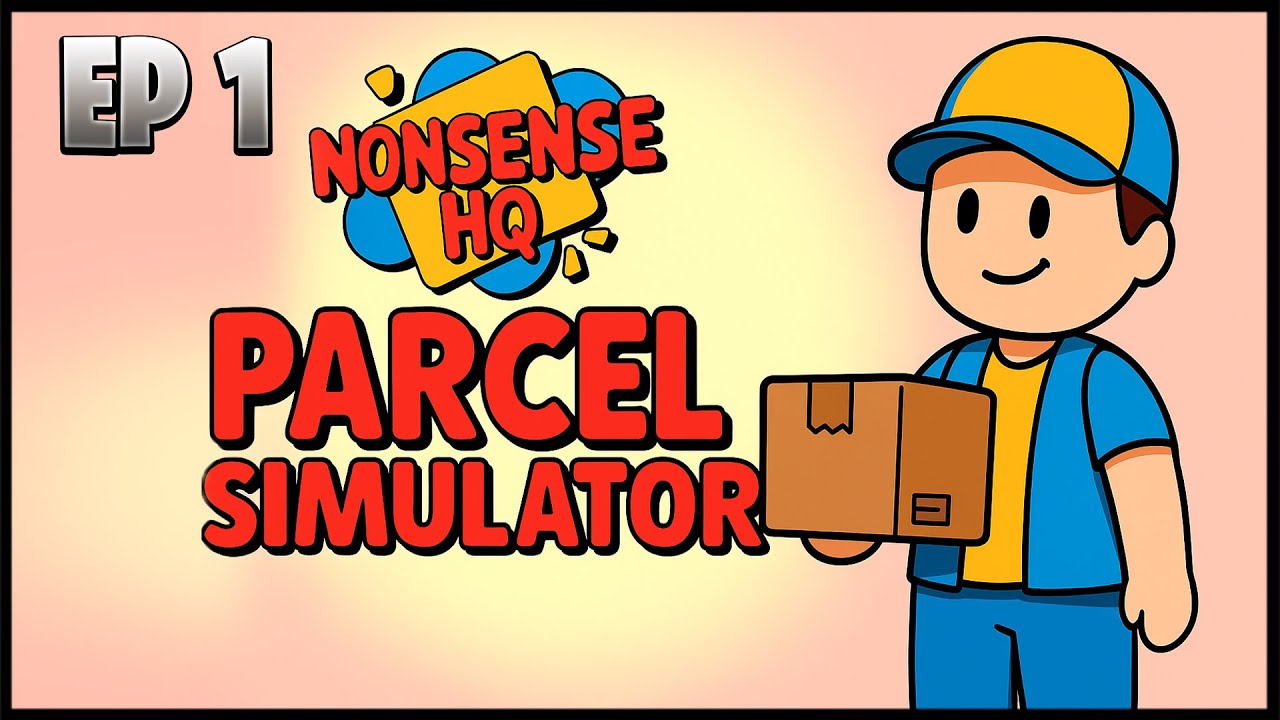 Parcel Simulator Ep 1 | Lets Start The Job | NonsenseHQ
