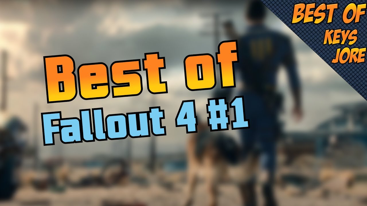 Best of Fallout 4 #1 - KeysJore