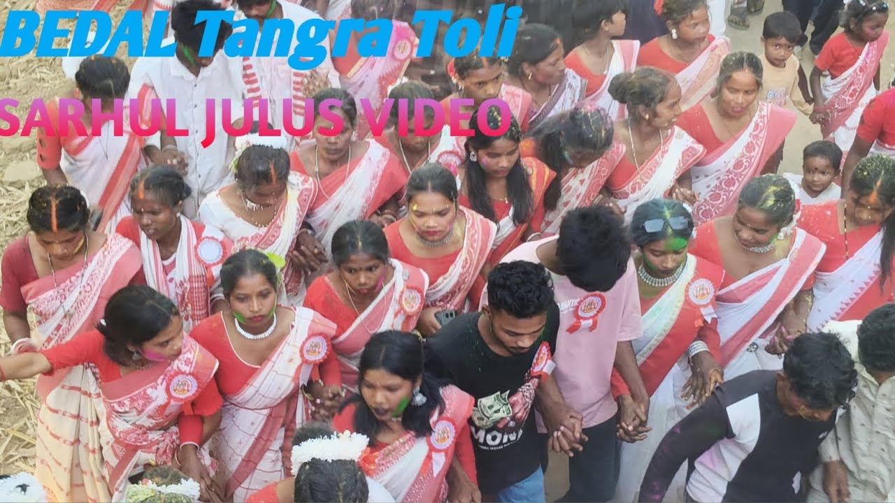 BEDAL Tangra Toli sarhul JULUS VIDEO 🌿🌿🌿