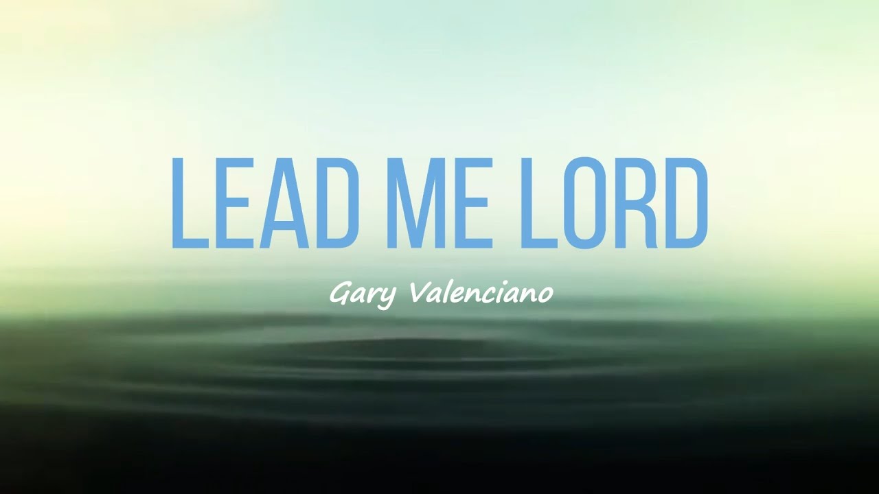 Lead Me Lord - Gary Valenciano (Lyrics)