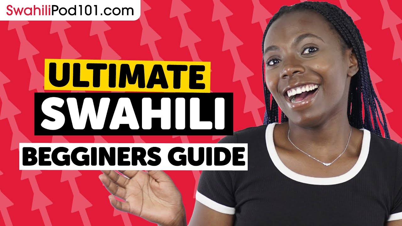 How to Learn Swahili: The Ultimate Beginners Guide