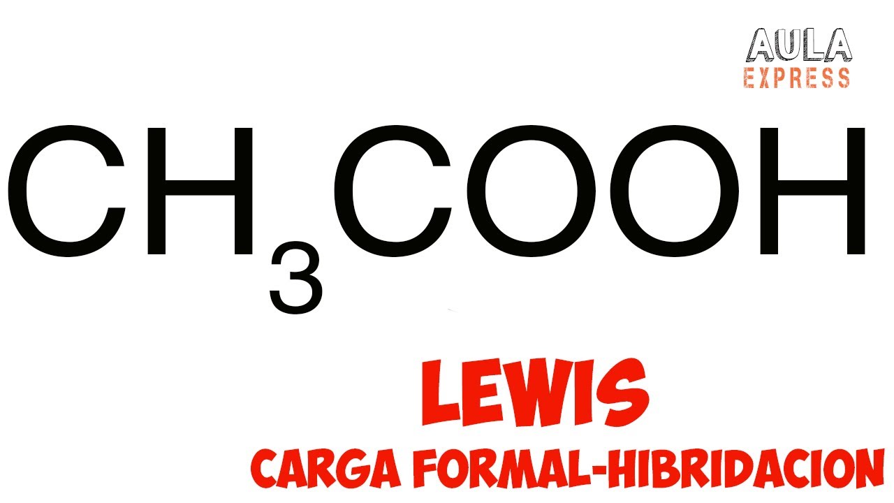 QUIMICA Estructura de Lewis Acido Acético (CH3COOH) Carga Formal Hibridación AULAEXPRESS