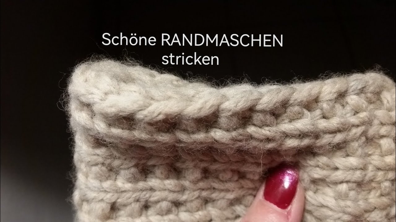 Schöne RANDMASCHE stricken | 3 Arten von Randmaschen