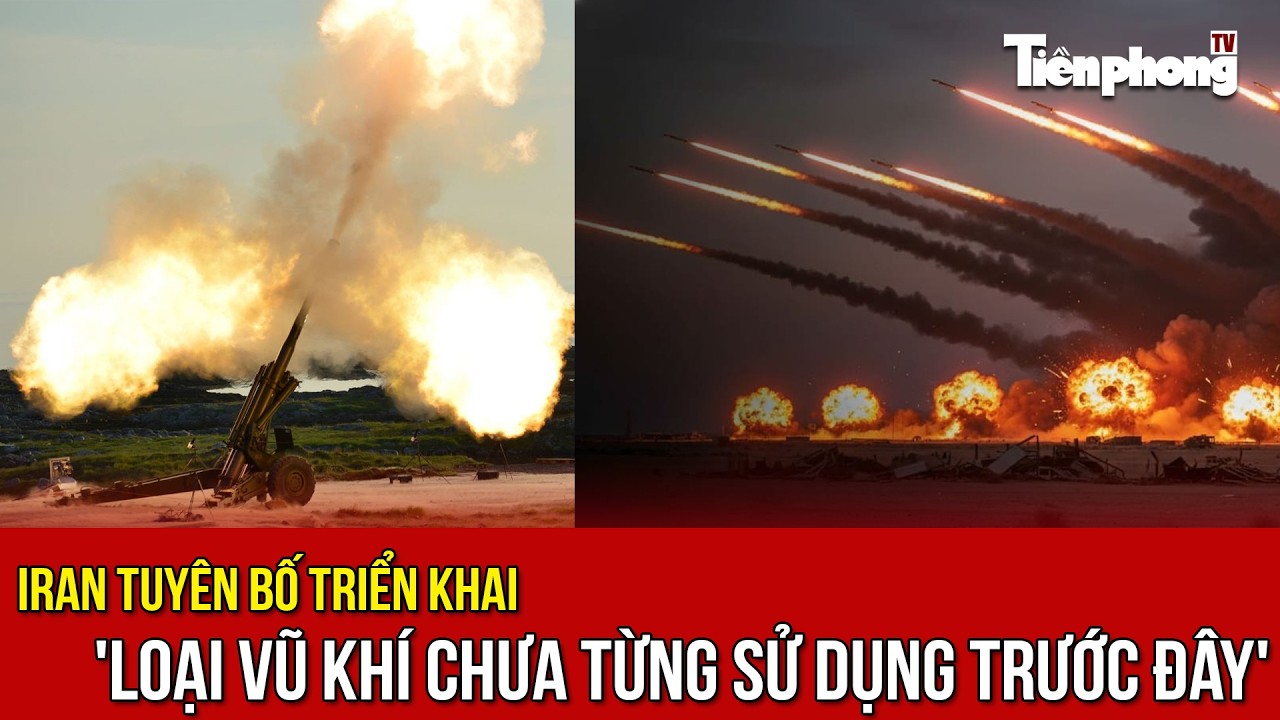 Iran tuyên bố triển khai 'loại vũ khí chưa từng sử dụng trước đây'