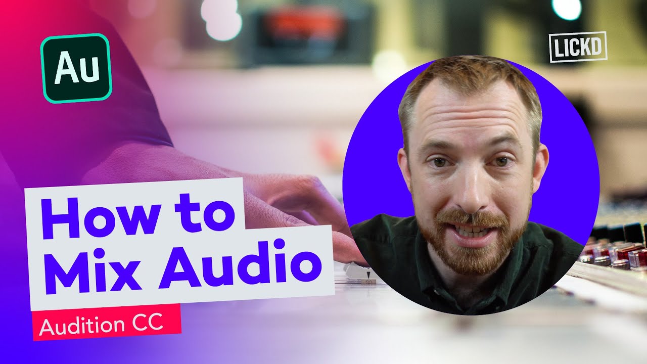 Как микшировать аудио в Adobe Audition CC | Учебные пособия Lickd