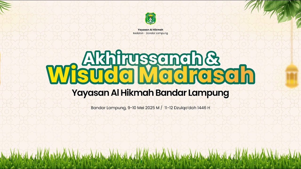 AKHIRUSSANAH DAN WISUDA  MADRASAH || PP AL HIKMAH BANDAR LAMPUNG