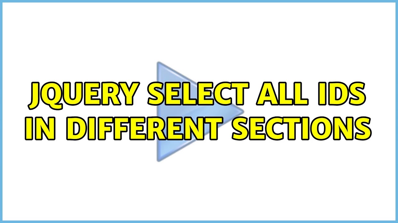 Jquery Select all IDs in different Sections