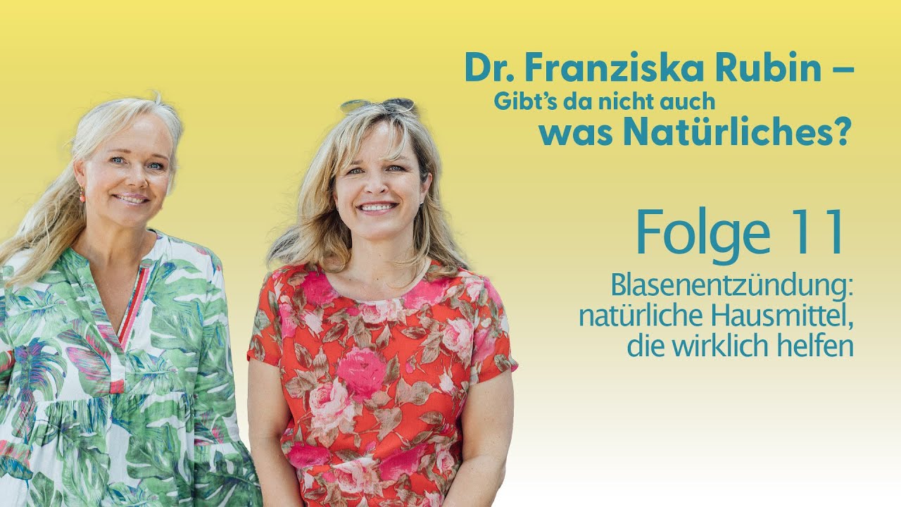 Blasenentzündung:natürliche Hausmittel | Dr. Franziska Rubin – Gibt’s da nicht auch was Natürliches?