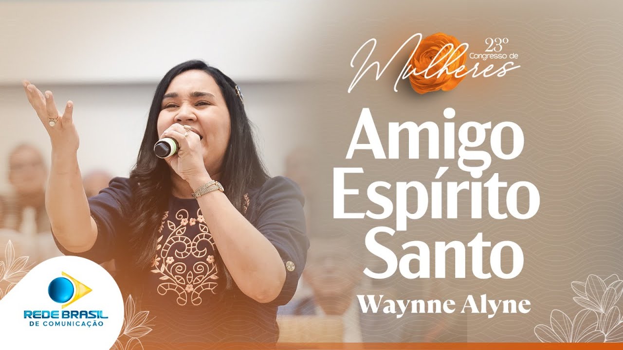 Amigo Esp&iacute;rito Santo | Wayne Alyne | 23&ordm; Congresso de Mulheres da IEADPE