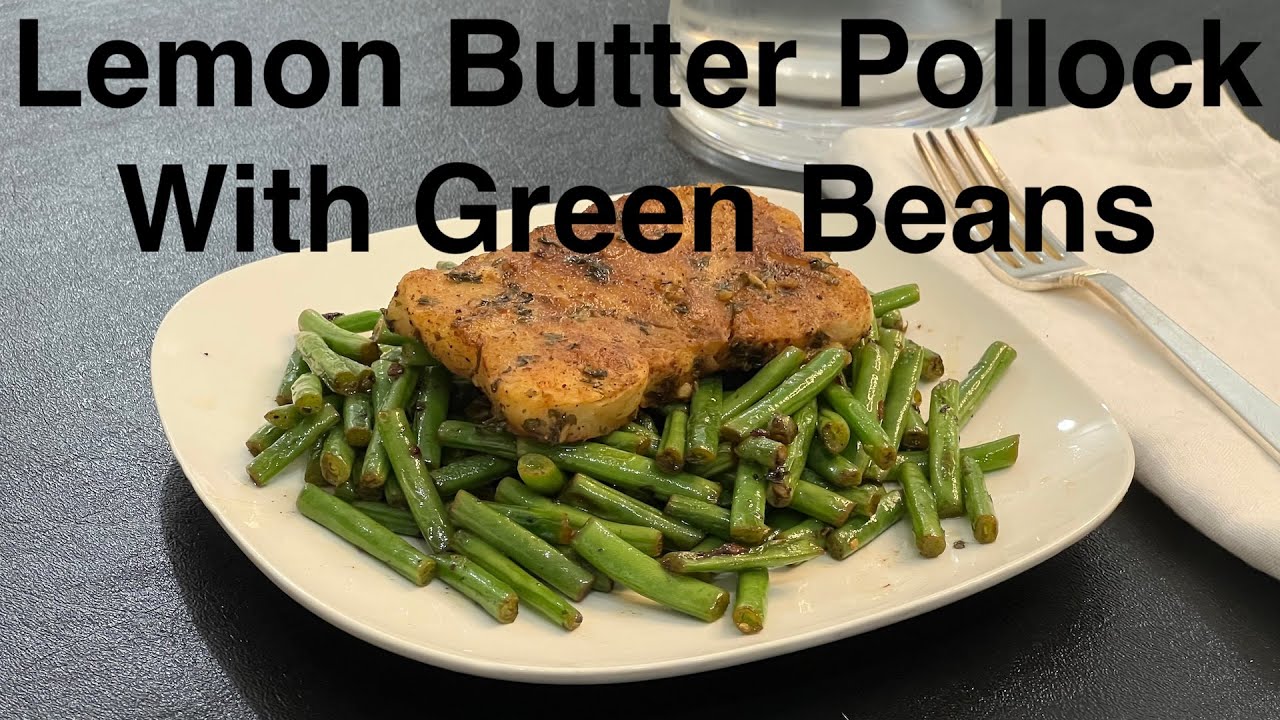 Lemon Butter Pollock With Garlic Green Beans - High Protein, Low Calorie Dinner