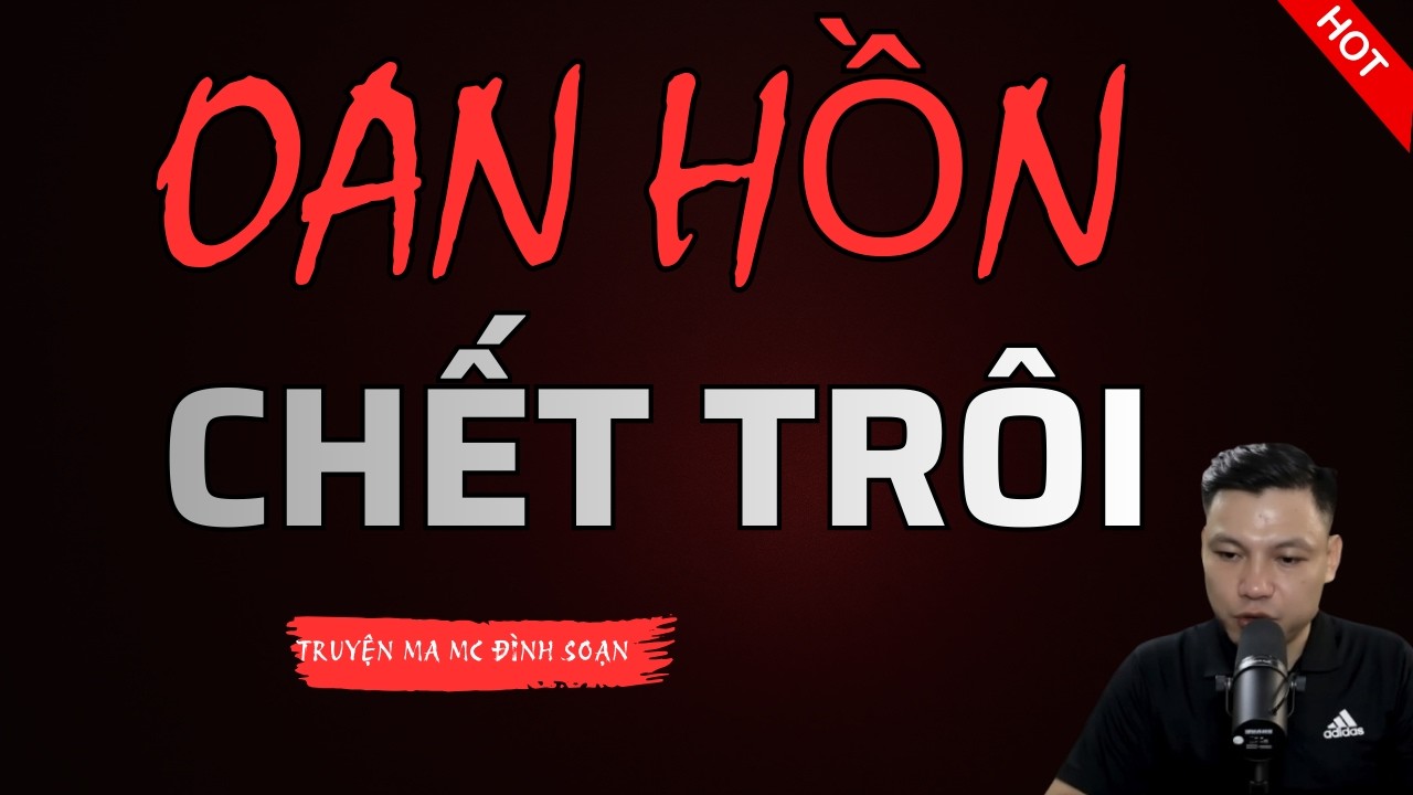 OAN HỒN CHẾT TRÔI – Chuyên Án Tâm Linh Phần 3 | MC Đình Soạn Official Diễn Đọc
