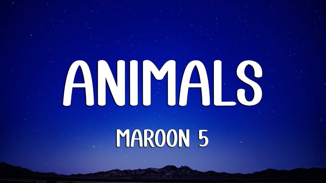 Maroon 5 - Animals (Lyrics) (Loop Video)