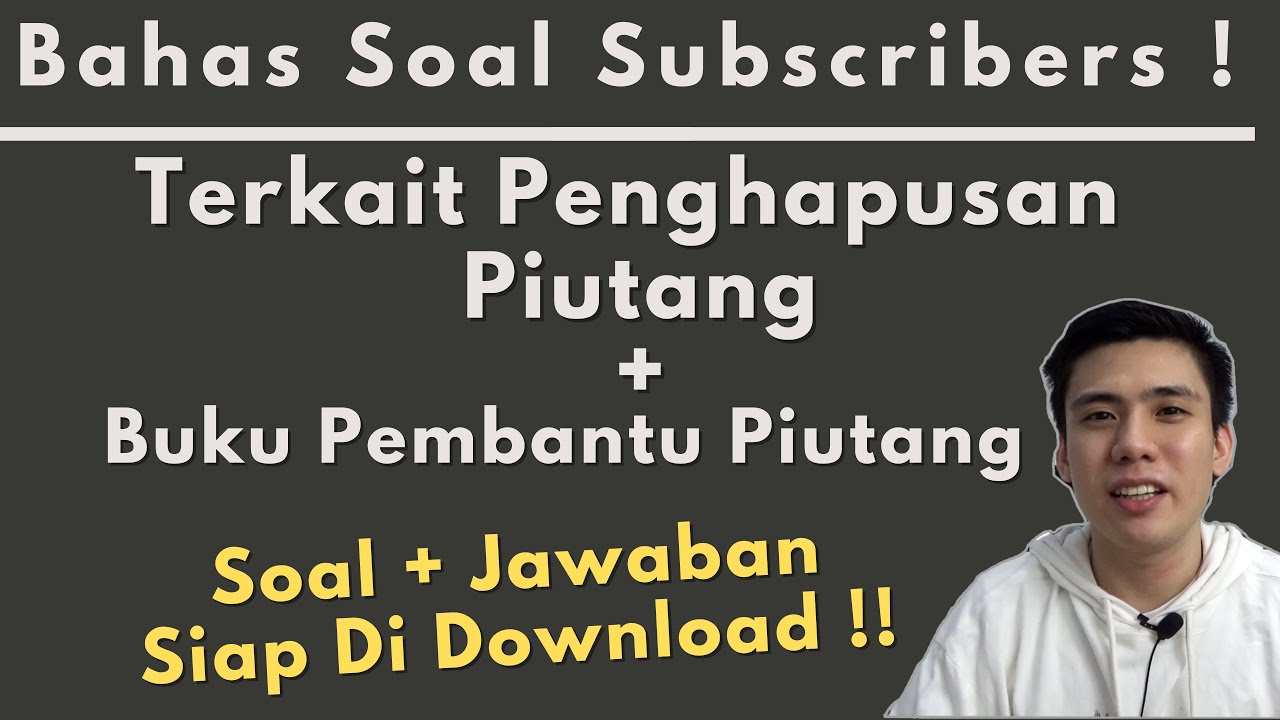 Belajar Akuntansi Dengan Mudah - Bahas Soal Subscriber Terkait Penghapusan Piutang dan Buku Piutang