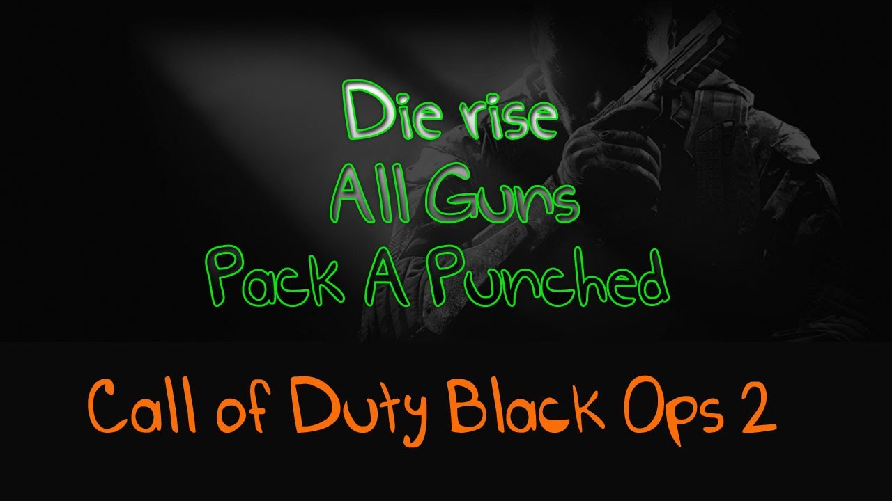 black ops 2 all guns pack a punched die rise