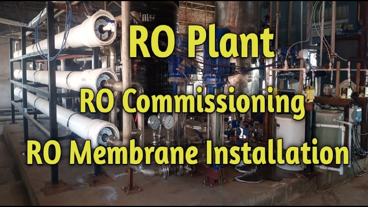 RO Membrane installation, RO commissioning, RO Plant.