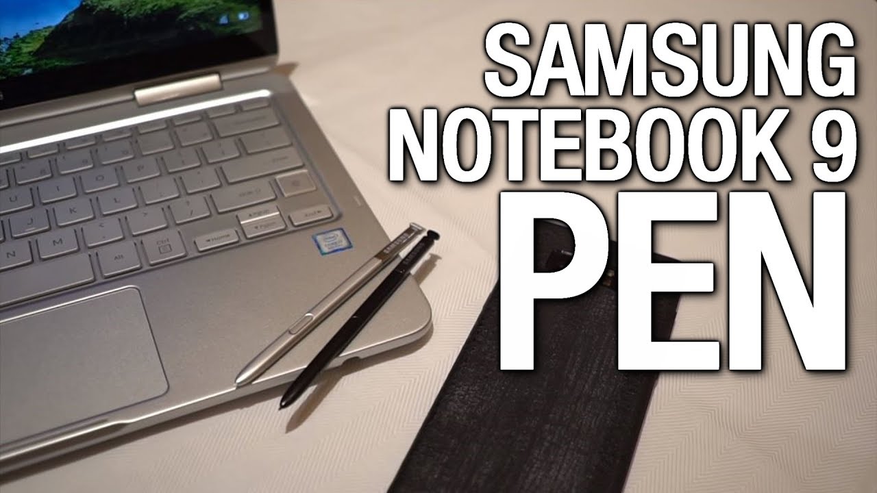 Samsung Notebook 9 Pen, Notebook 9 & 7 Spin Hands-on | Pocketnow