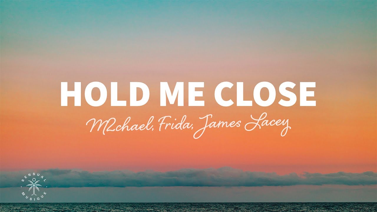 M2chael, FRIDA, James Lacey - Hold Me Close (Lyrics)