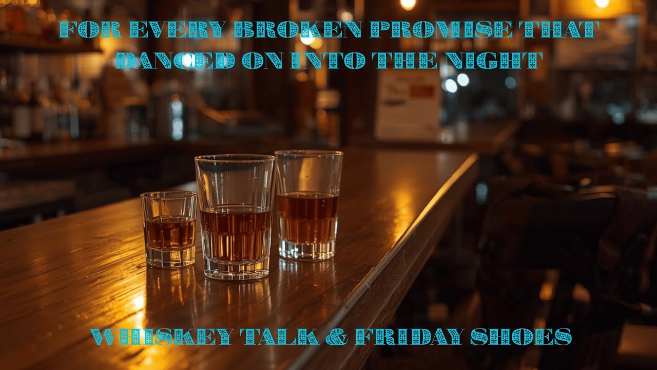 Whiskey Talk & Friday Shoes - Country