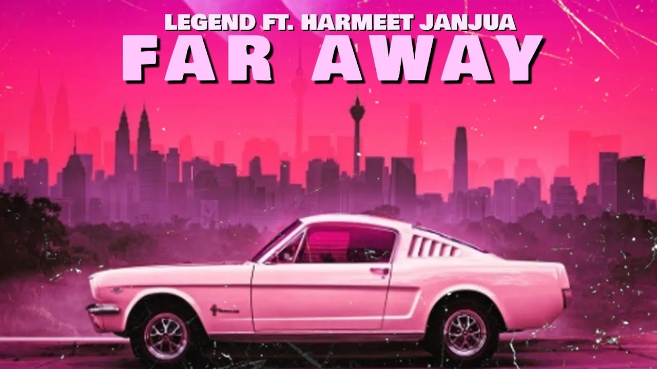 LEGEND - FAR AWAY FT. @HarmeetJanjua | PROD. BY R-ASH BEATS | OFFICIAL AUDIO