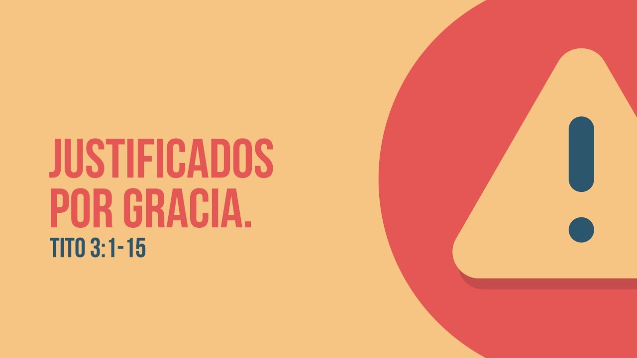 Tito 3:1-15 — Justificados por gracia.