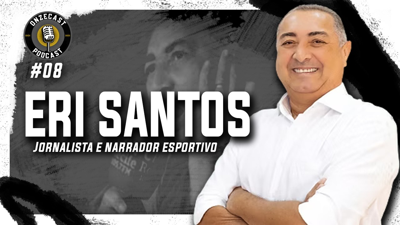 ONZECAST - #08 - ERI SANTOS
