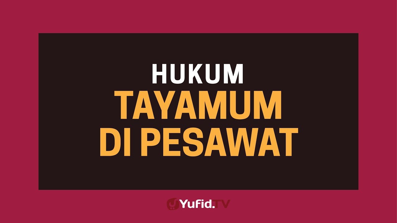 Hukum Tayamum Di Pesawat - Poster Dakwah Yufid TV