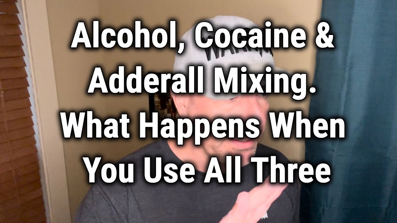 Alcohol, Cocaine & Adderall Mixing. What Happens When You Use All Three