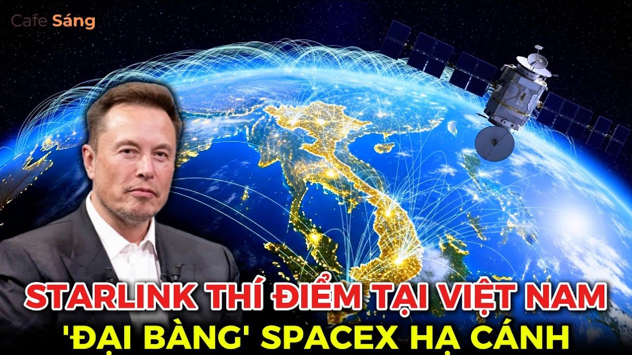 Internet vệ tinh Starlink th&iacute; điểm tại Việt Nam: &lsquo;đại b&agrave;ng c&ocirc;ng nghệ&rsquo; SpaceX của Elon Musk hạ c&aacute;nh.