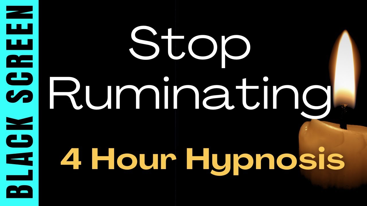 4 Hour Sleep Hypnosis to Stop Ruminating & Calm Your Mind Black Screen, Deep Relaxation