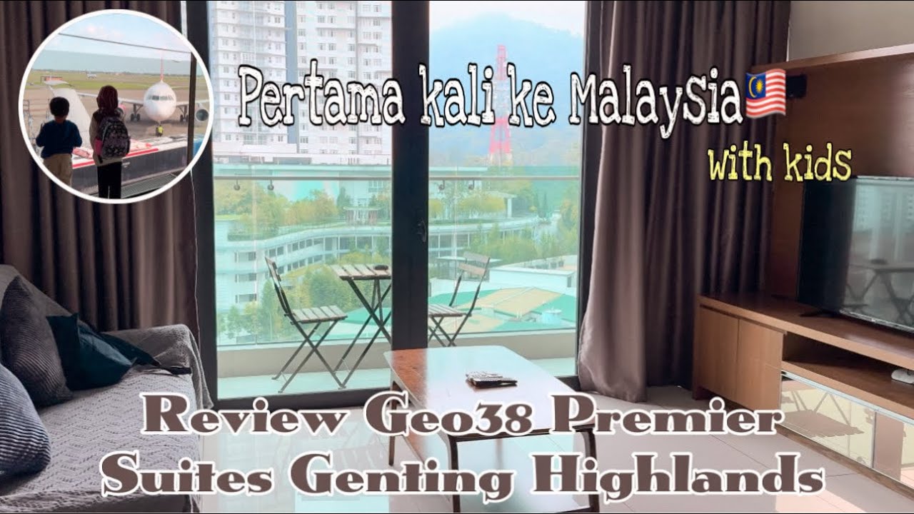 KE MALAYSIA BARENG ANAK-ANAK| TRANSPORT KLIA TO GENTING| REVIEW GEO38 GENTING HIGHLANDS