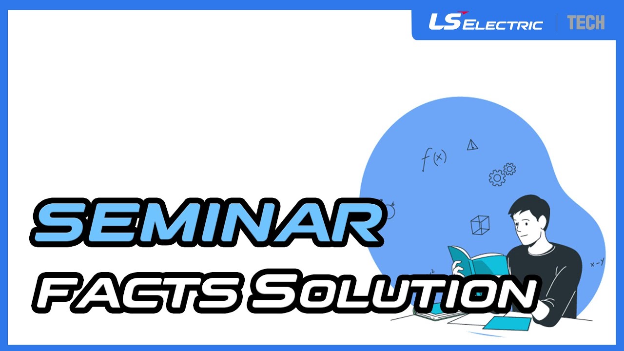[LS ELECTRIC | Seminar] FACTS Solution 유연송전 시스템
