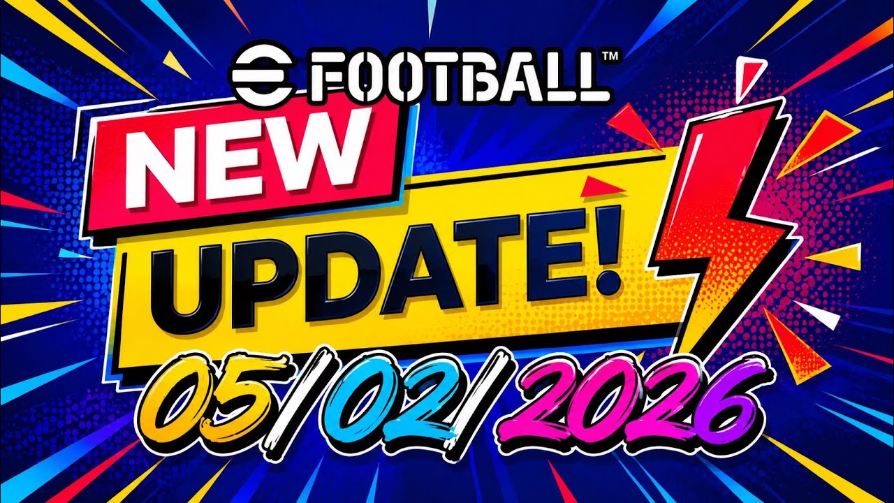 Update 05/02/2026 - eFootball 2026