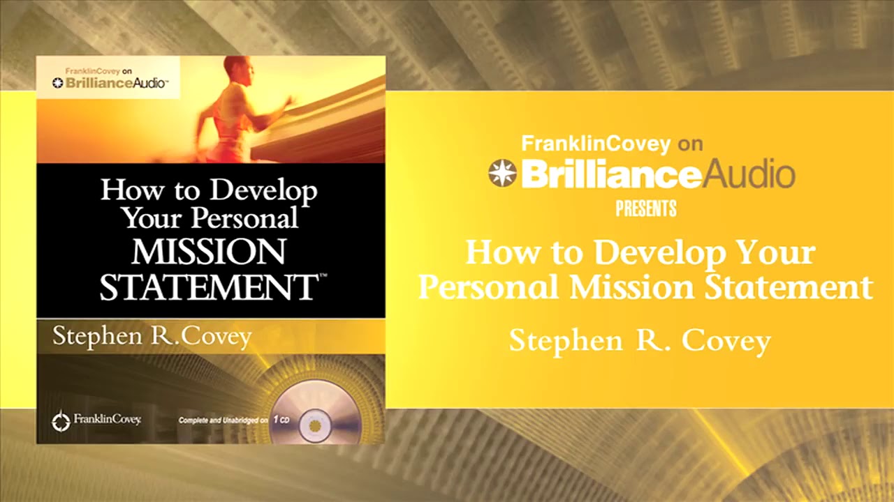 How to Develop Your Personal Mission Statement by Stephen R  Covey