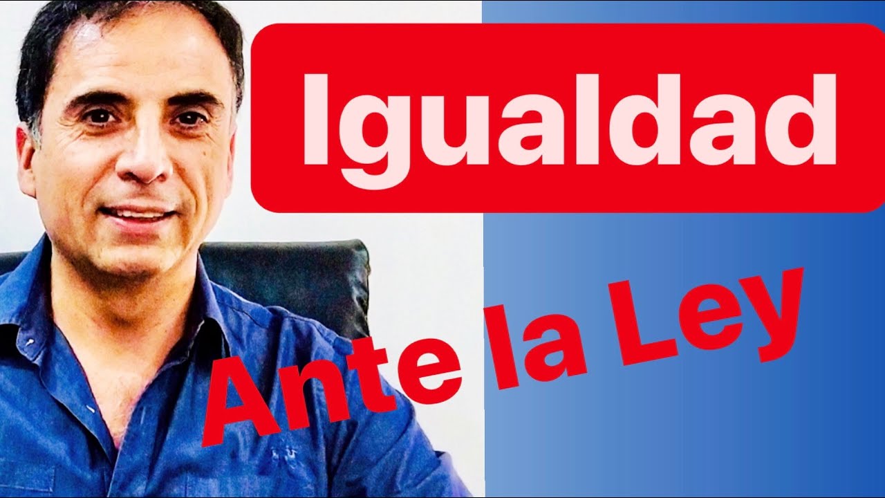 IGUALDAD ANTE LA LEY. Art. 16 Constitución Nacional.  Derecho Constitucional