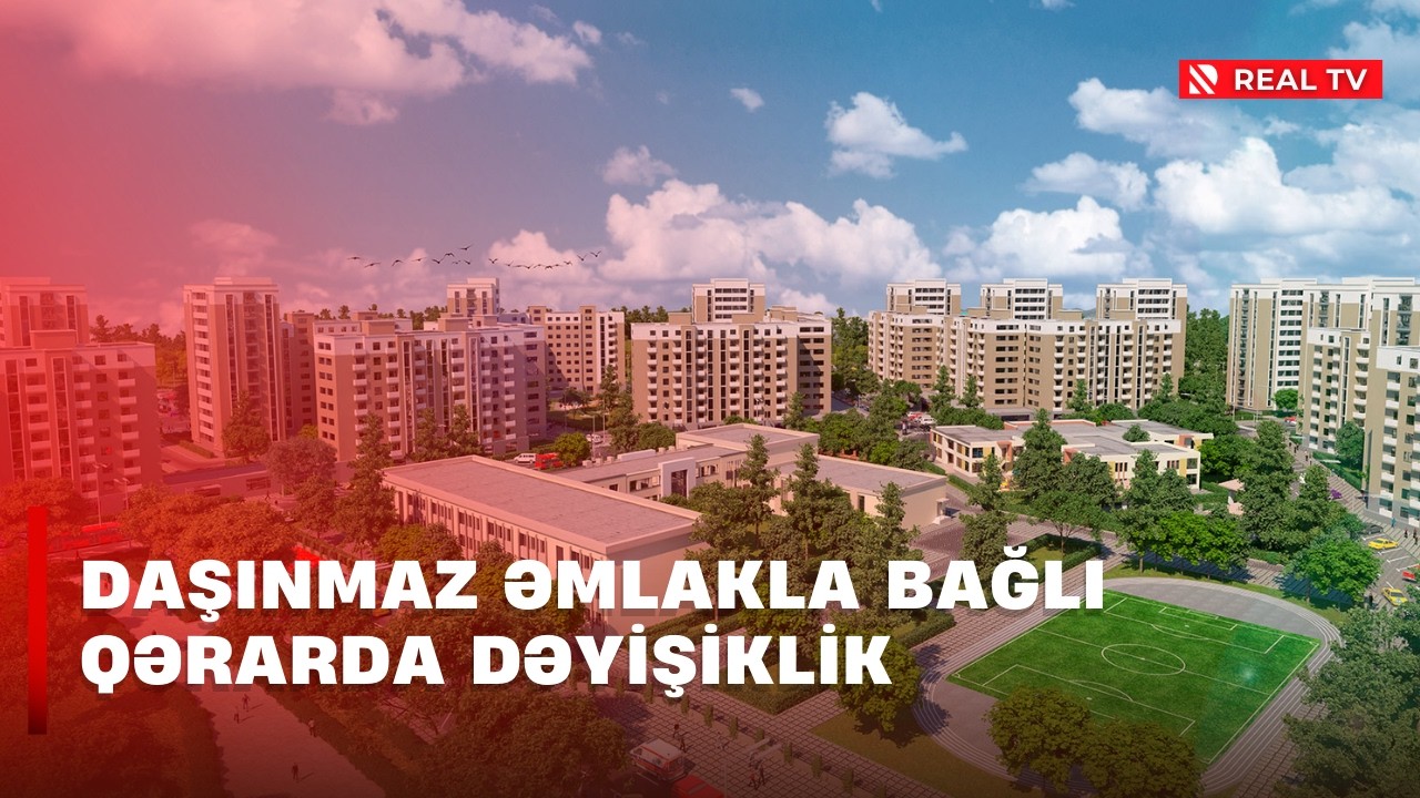 Daşınmaz əmlakla bağlı qərarda dəyişiklik - Torpağın təyinatı fərqlidirsə...