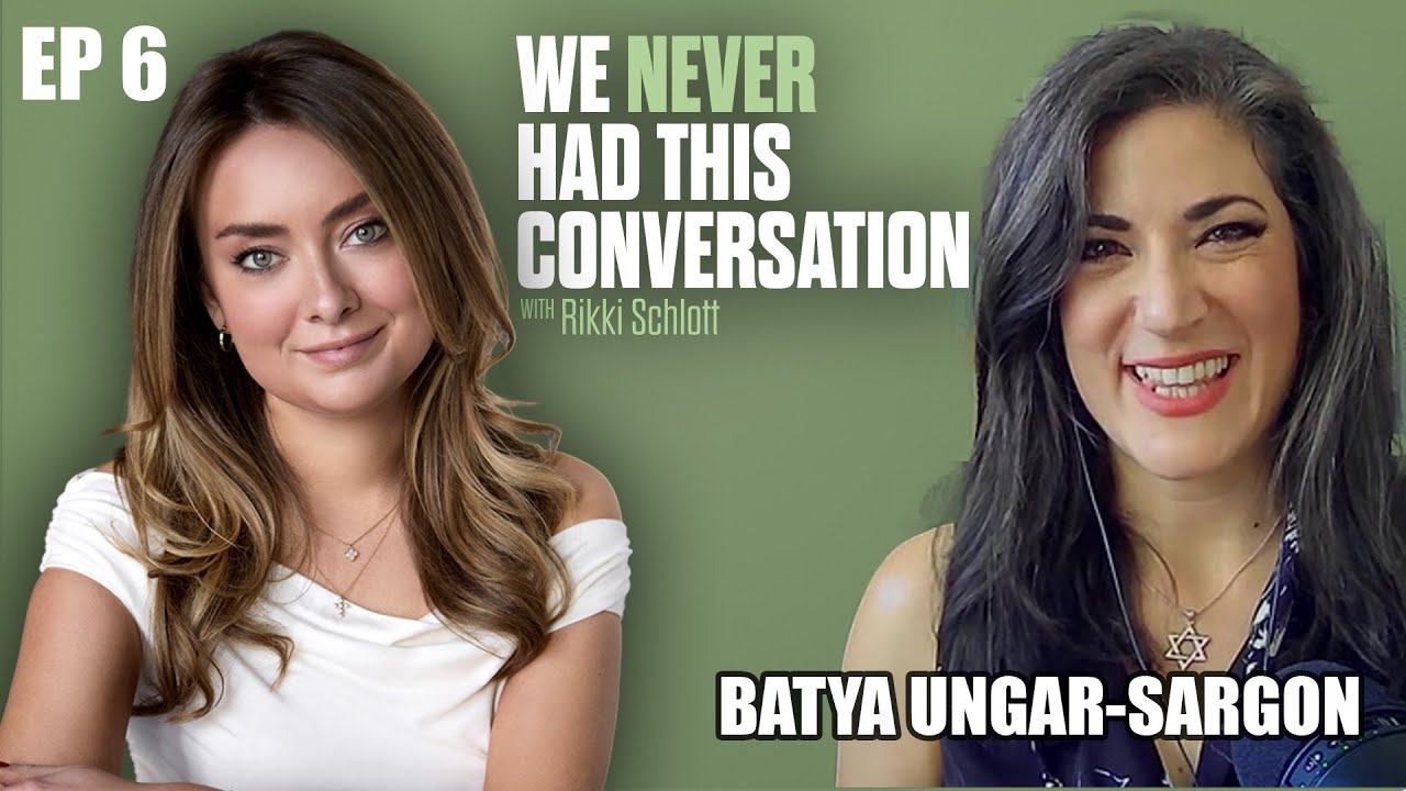 Batya Ungar-Sargon | We Never Had This Conversation with Rikki Schlott