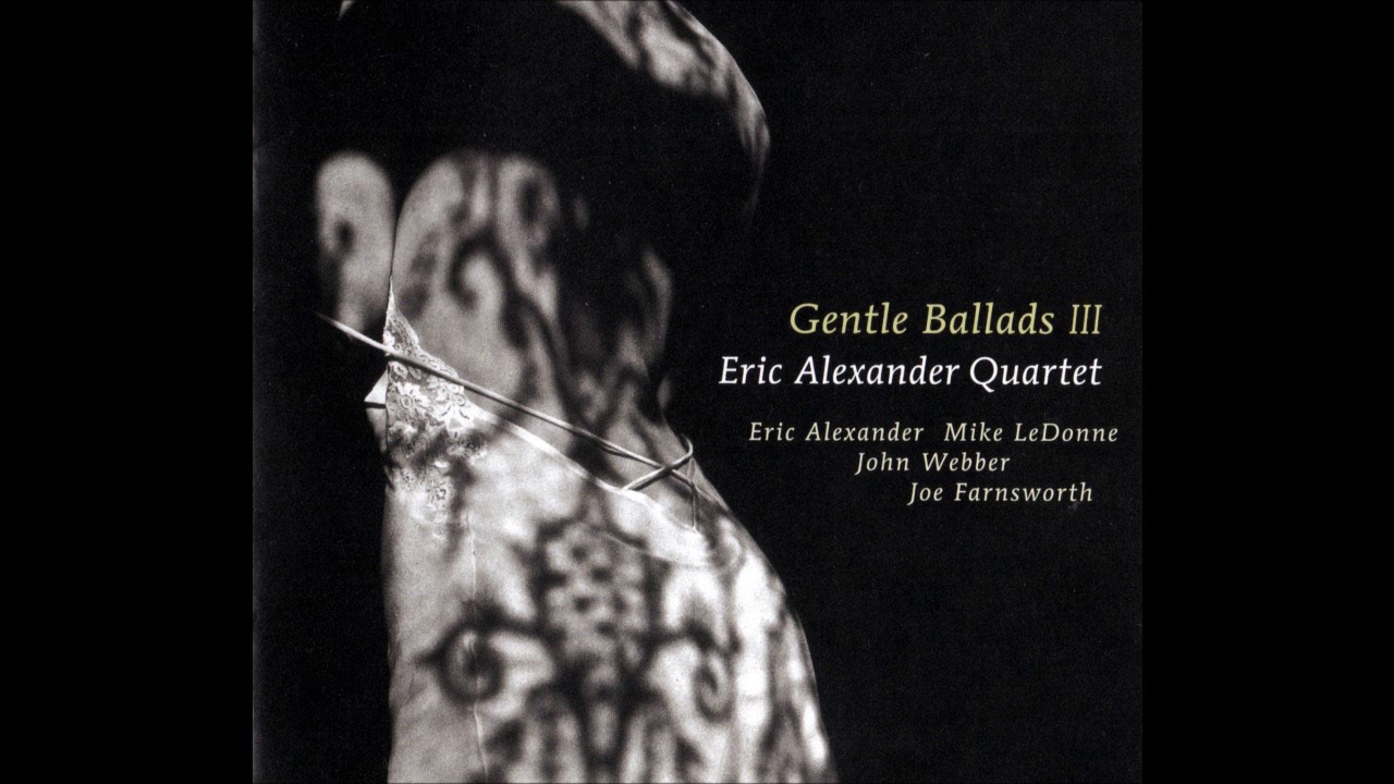 Eric Alexander Quartet - All The Way (2008) 