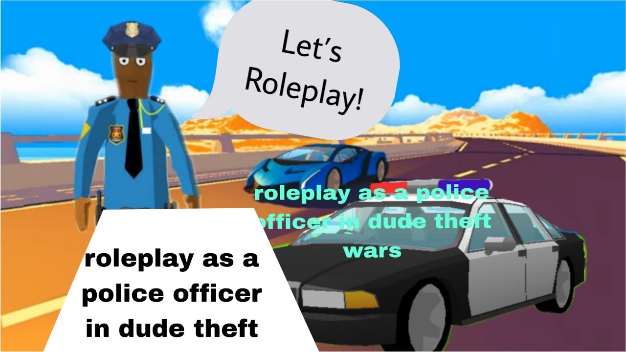 Roleplay as a police officer in dude theft wars