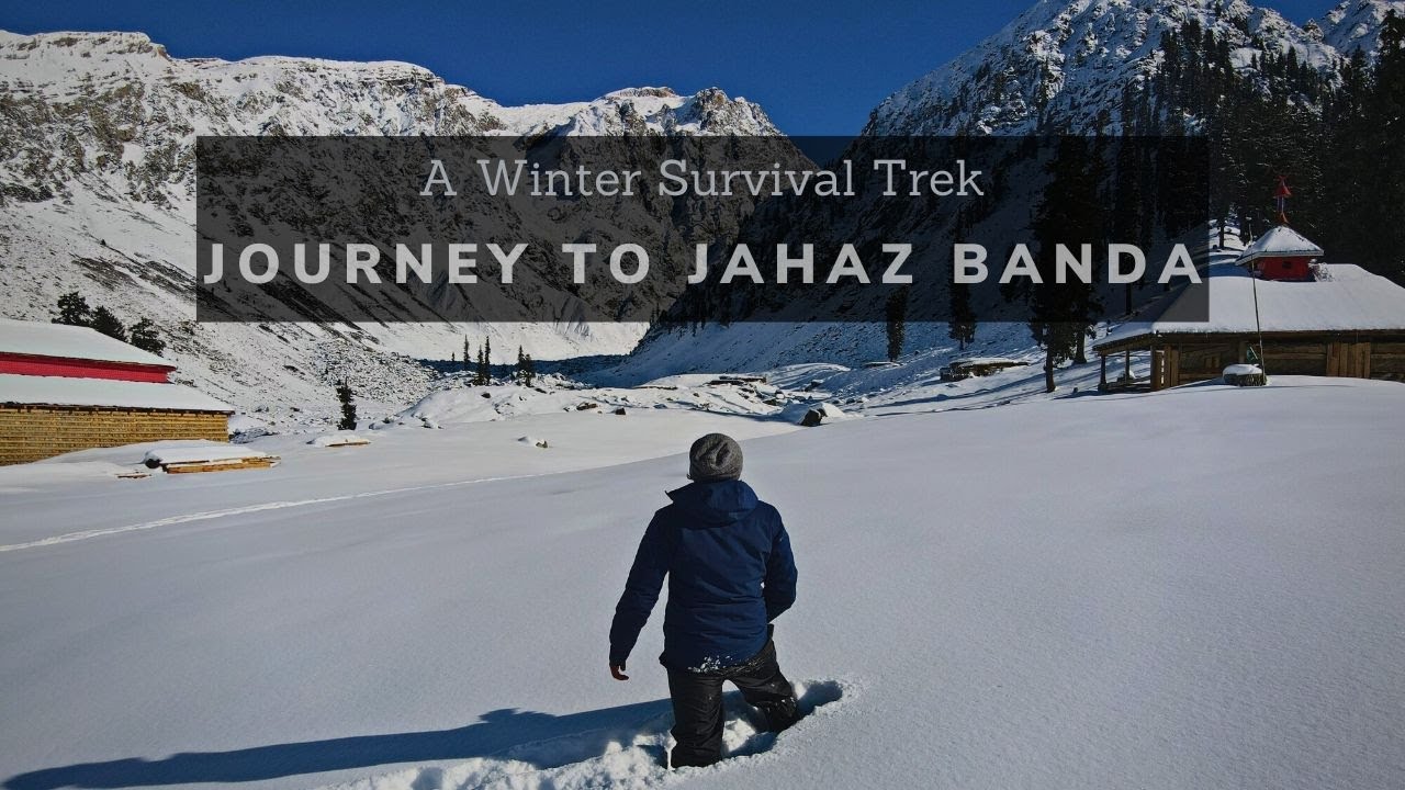 Journey to Jahaz Banda - A Winter Survival Trek - Travel Film by Abubakr Khan