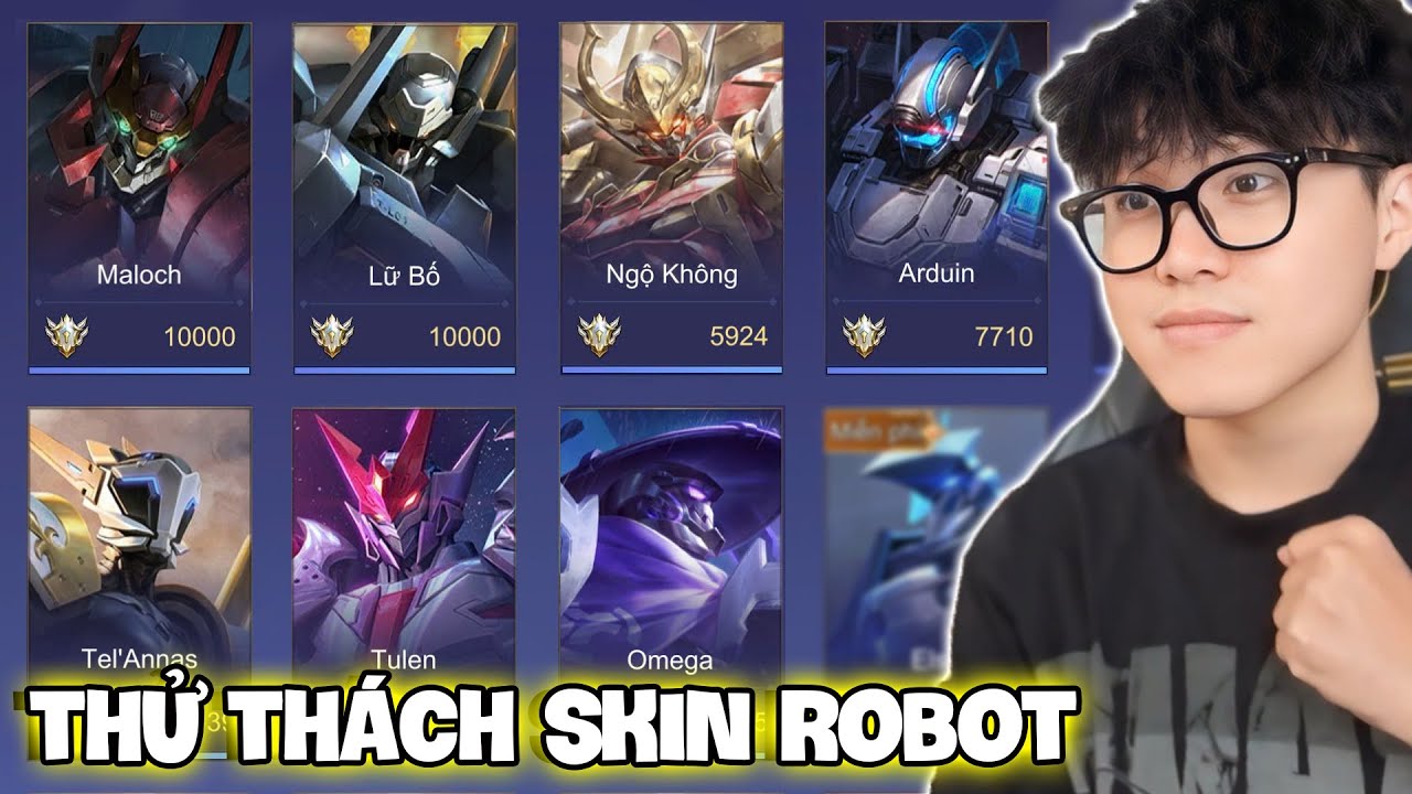VUX THỬ TH&Aacute;CH TỪ ĐẠI CAO THỦ L&Ecirc;N CHIẾN TƯỚNG CHỈ CHƠI SKIN ROBOT ĐẦY KH&Oacute; KHĂN