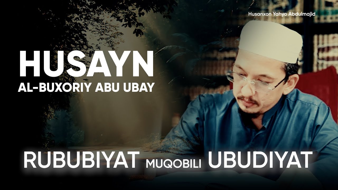 Ҳусайнхон Яҳё Aбдулмажид. Рубубият муқобили убудият | Husaynxon Yahyo Abdulmajid. rububiyat muqobili