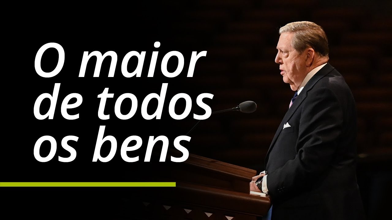 O maior de todos os bens | Jeffrey R. Holland | Conferência Geral de Outubro de 2021