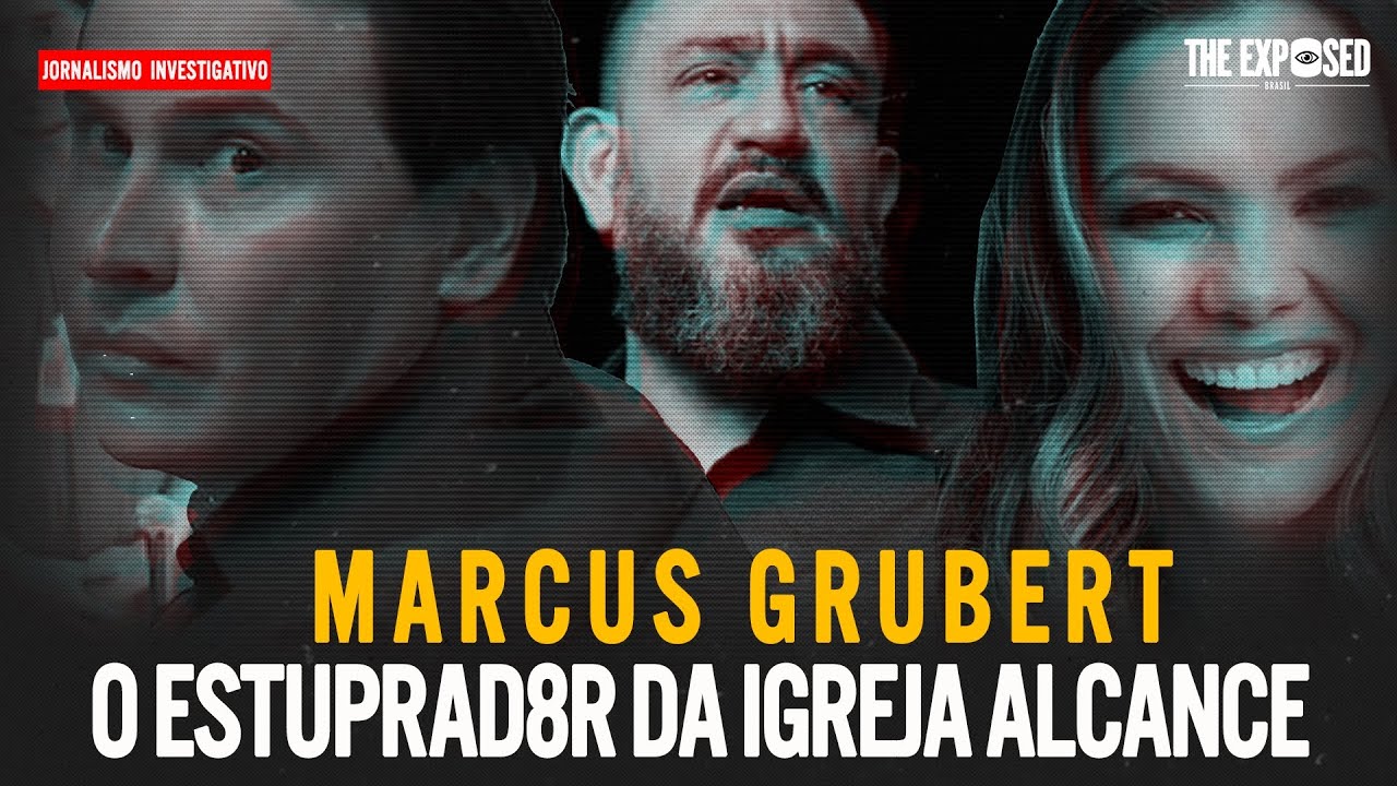 MARCUS GRUBERT ESTUPROS COM CONIVÊNCIA DA IGREJA, DA ESPOSA E DAS AUTORIDADES