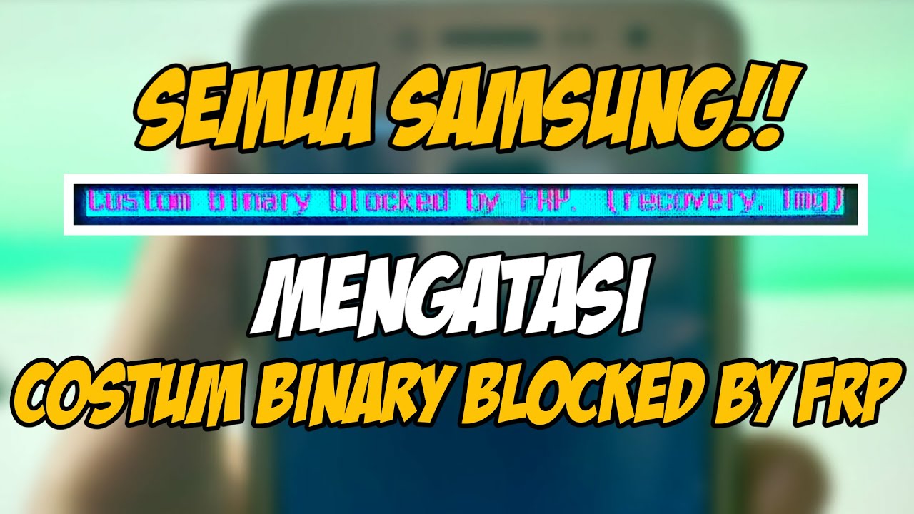 Cara Mengatasi Hp Custom Binary Blocked By Frp Lock