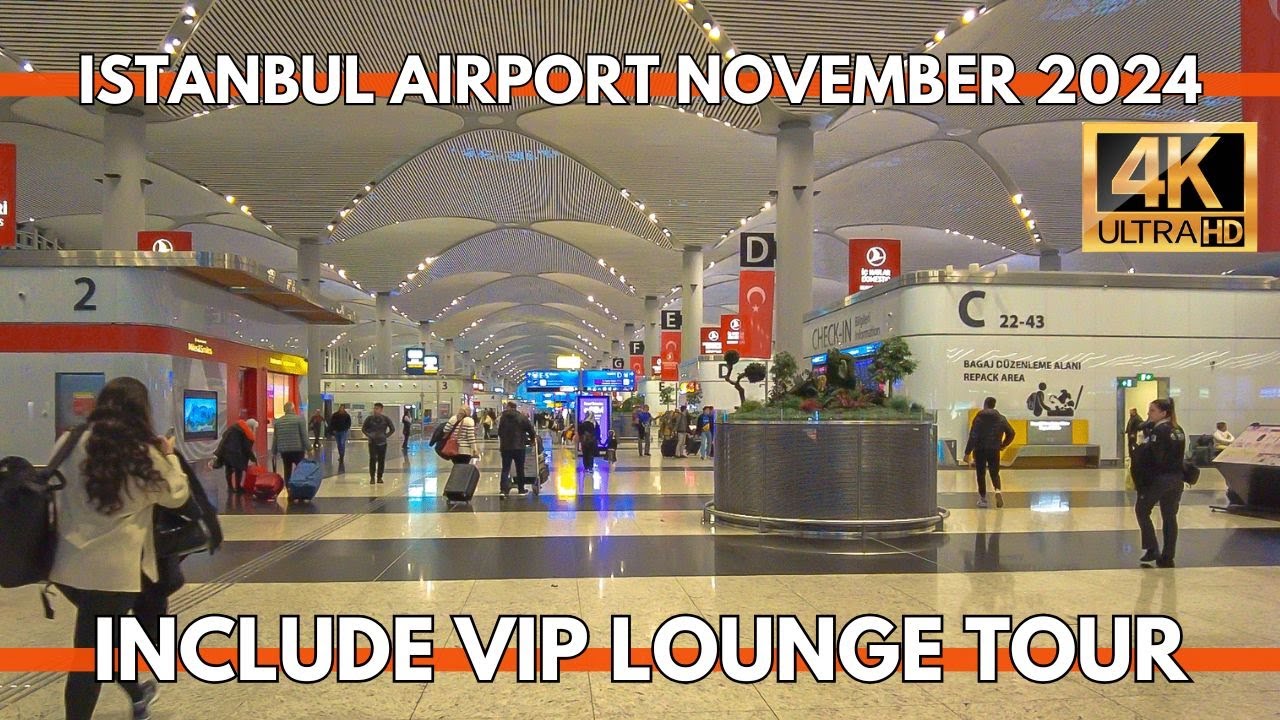 ISTANBUL AIRPORT 15 NOVEMBER 2024 INCLUDE VIP LOUNGE TOUR 4K UHD 60FPS