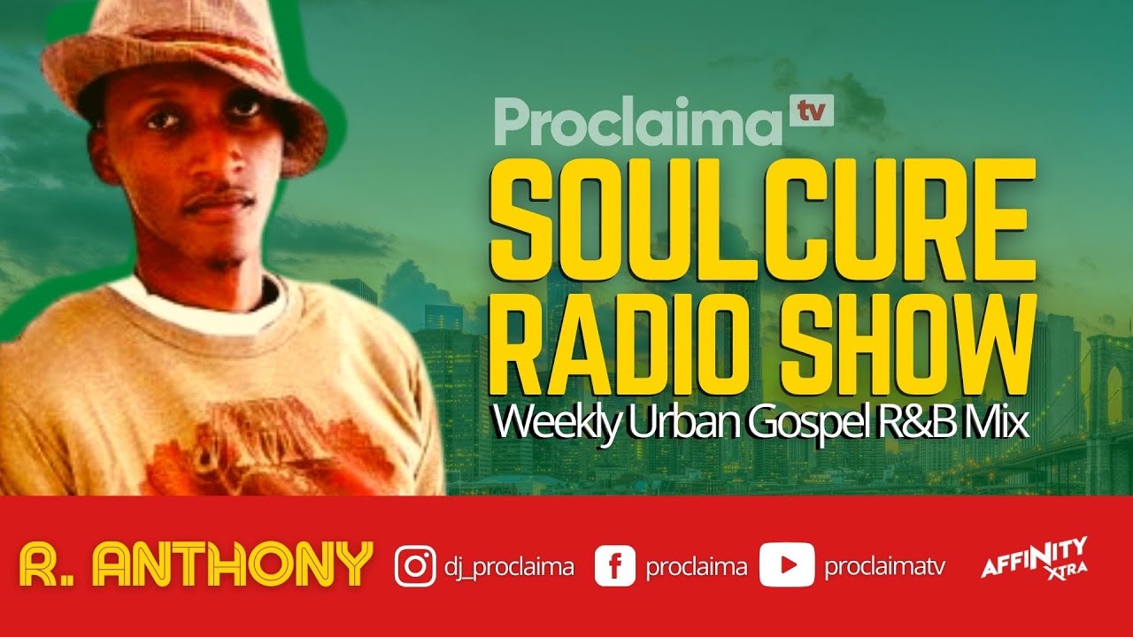 Urban Gospel R&B Mix 2021 - ft R Anthony - DJ Proclaima Soulcure Show 25th June 2021