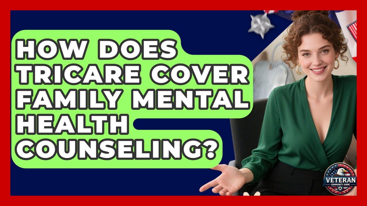 How Does TRICARE Cover Family Mental Health Counseling? - Veteran Community Guide